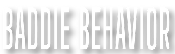 Baddie Behavior The Label